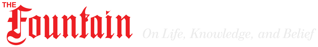 Fountain Magazine — On Life, Knowledge, and Belief